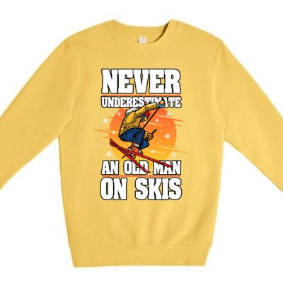 Skiing Never Underestimate An Old On Skis Winter Season Meaningful Gift Premium Crewneck Sweatshirt