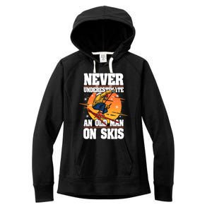 Skiing Never Underestimate An Old On Skis Winter Season Meaningful Gift Women's Fleece Hoodie