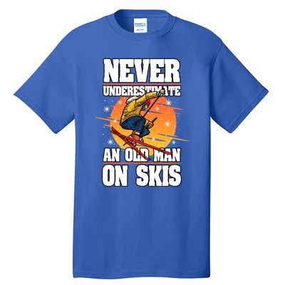 Skiing Never Underestimate An Old On Skis Winter Season Meaningful Gift Tall T-Shirt