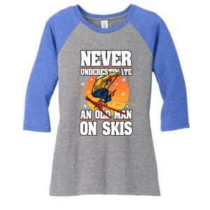 Skiing Never Underestimate An Old On Skis Winter Season Meaningful Gift Women's Tri-Blend 3/4-Sleeve Raglan Shirt