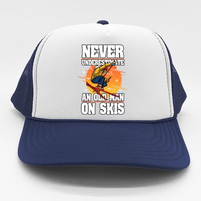 Skiing Never Underestimate An Old On Skis Winter Season Meaningful Gift Trucker Hat