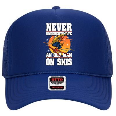 Skiing Never Underestimate An Old On Skis Winter Season Meaningful Gift High Crown Mesh Back Trucker Hat