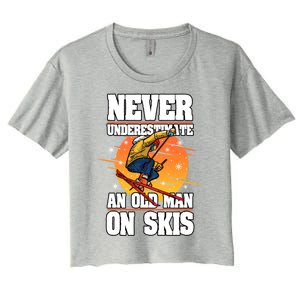 Skiing Never Underestimate An Old On Skis Winter Season Meaningful Gift Women's Crop Top Tee