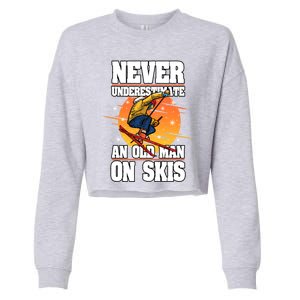 Skiing Never Underestimate An Old On Skis Winter Season Meaningful Gift Cropped Pullover Crew