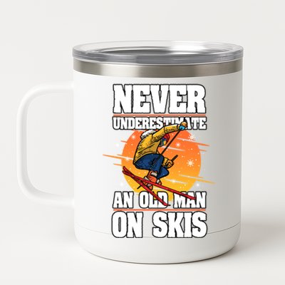 Skiing Never Underestimate An Old On Skis Winter Season Meaningful Gift 12 oz Stainless Steel Tumbler Cup