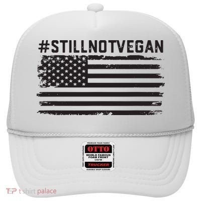 Still Not Vegan Meat Lover Not Vegan Friendly High Crown Mesh Back Trucker Hat