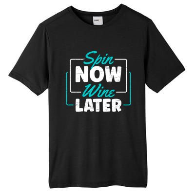 Spin Now Wine Later Indoor Cycling Workout Exercise Cool Gift Tall Fusion ChromaSoft Performance T-Shirt