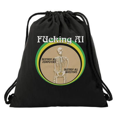 Skeleton Nobody Wants Fucking Ai Destroy All Computers Drawstring Bag