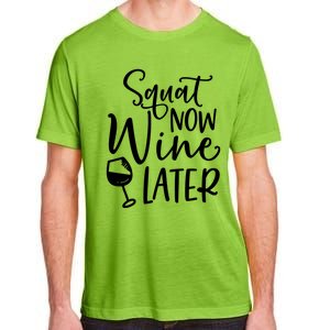 Squat Now Wine Later Funny Ing Fitness Gym Workout Funny Gift Adult ChromaSoft Performance T-Shirt