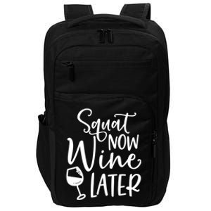 Squat Now Wine Later Funny Ing Fitness Gym Workout Funny Gift Impact Tech Backpack