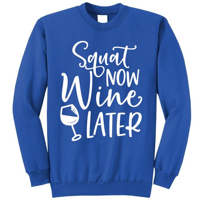 Squat Now Wine Later Funny Ing Fitness Gym Workout Funny Gift Tall Sweatshirt