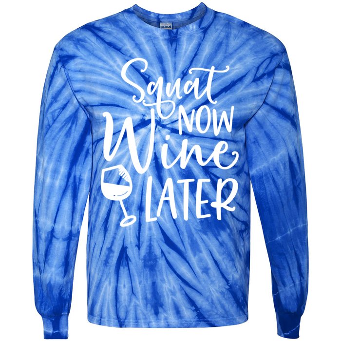 Squat Now Wine Later Funny Ing Fitness Gym Workout Funny Gift Tie-Dye Long Sleeve Shirt