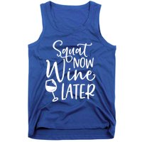 Squat Now Wine Later Funny Ing Fitness Gym Workout Funny Gift Tank Top