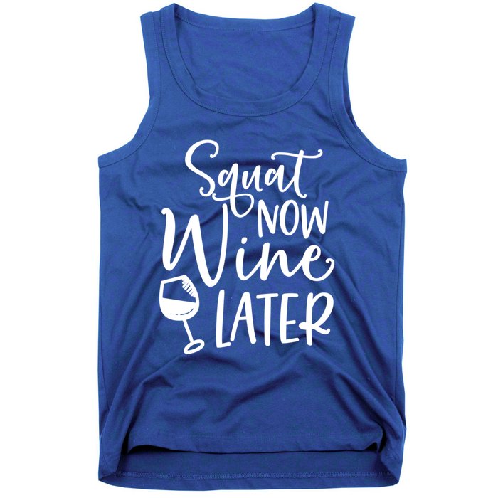 Squat Now Wine Later Funny Ing Fitness Gym Workout Funny Gift Tank Top