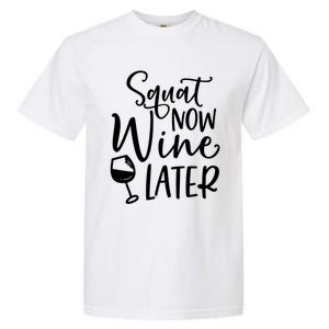 Squat Now Wine Later Funny Ing Fitness Gym Workout Funny Gift Garment-Dyed Heavyweight T-Shirt