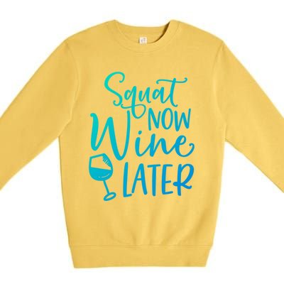 Squat Now Wine Later Funny Ing Fitness Gym Workout Funny Gift Premium Crewneck Sweatshirt