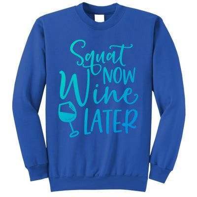 Squat Now Wine Later Funny Ing Fitness Gym Workout Funny Gift Sweatshirt