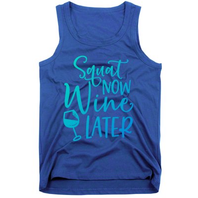 Squat Now Wine Later Funny Ing Fitness Gym Workout Funny Gift Tank Top