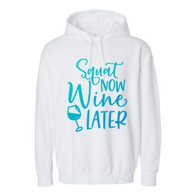 Squat Now Wine Later Funny Ing Fitness Gym Workout Funny Gift Garment-Dyed Fleece Hoodie