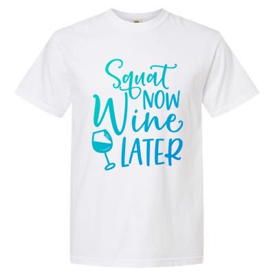 Squat Now Wine Later Funny Ing Fitness Gym Workout Funny Gift Garment-Dyed Heavyweight T-Shirt