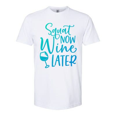 Squat Now Wine Later Funny Ing Fitness Gym Workout Funny Gift Softstyle CVC T-Shirt