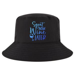 Squat Now Wine Later Funny Ing Fitness Gym Workout Funny Gift Cool Comfort Performance Bucket Hat