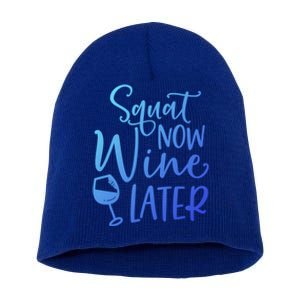 Squat Now Wine Later Funny Ing Fitness Gym Workout Funny Gift Short Acrylic Beanie