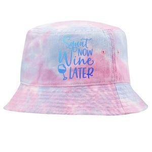 Squat Now Wine Later Funny Ing Fitness Gym Workout Funny Gift Tie-Dyed Bucket Hat