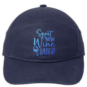 Squat Now Wine Later Funny Ing Fitness Gym Workout Funny Gift 7-Panel Snapback Hat