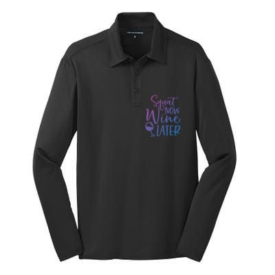 Squat Now Wine Later Funny Ing Fitness Gym Workout Funny Gift Silk Touch Performance Long Sleeve Polo