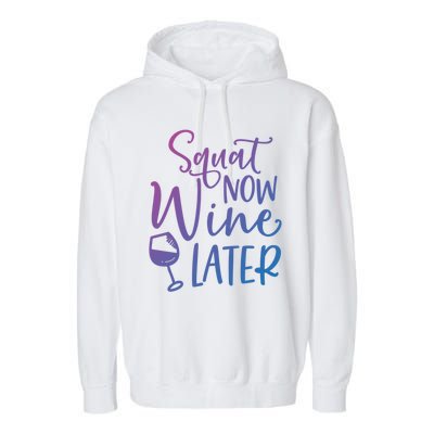 Squat Now Wine Later Funny Ing Fitness Gym Workout Funny Gift Garment-Dyed Fleece Hoodie