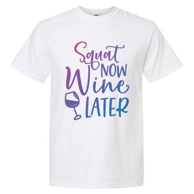 Squat Now Wine Later Funny Ing Fitness Gym Workout Funny Gift Garment-Dyed Heavyweight T-Shirt