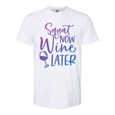 Squat Now Wine Later Funny Ing Fitness Gym Workout Funny Gift Softstyle CVC T-Shirt