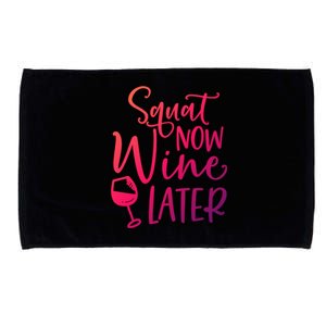 Squat Now Wine Later Funny Ing Fitness Gym Workout Funny Gift Microfiber Hand Towel