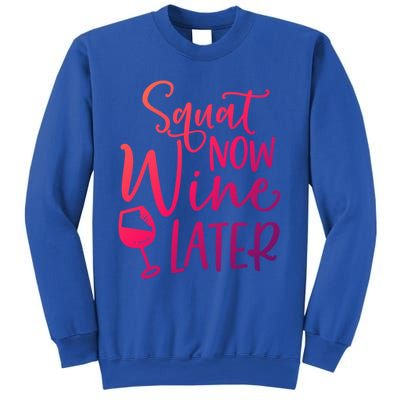 Squat Now Wine Later Funny Ing Fitness Gym Workout Funny Gift Sweatshirt