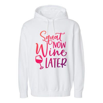 Squat Now Wine Later Funny Ing Fitness Gym Workout Funny Gift Garment-Dyed Fleece Hoodie