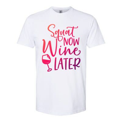 Squat Now Wine Later Funny Ing Fitness Gym Workout Funny Gift Softstyle CVC T-Shirt