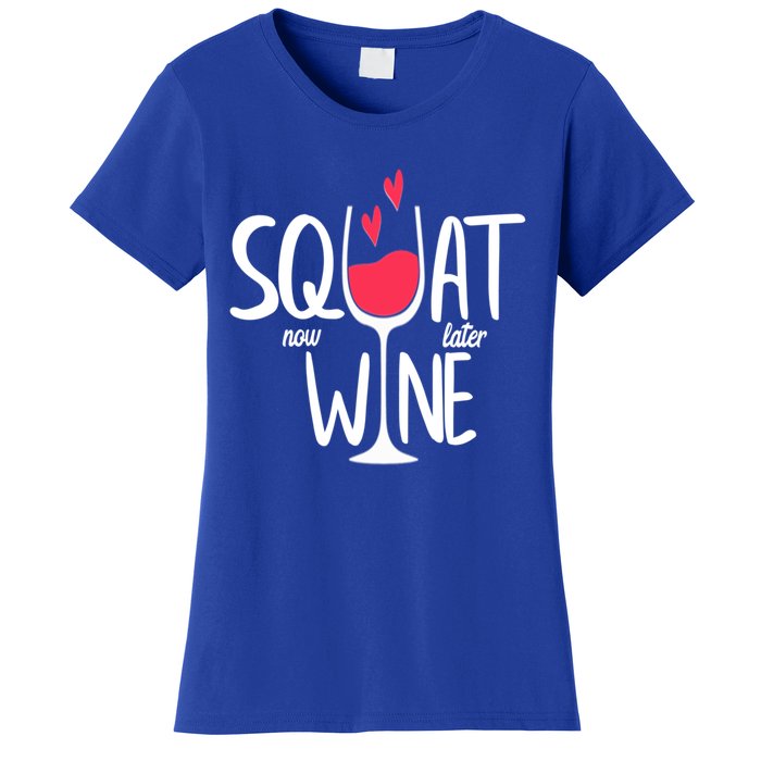 Squat Now Wine Later Funny Wine Gym Exercise Lovers Gift Funny Gift Women's T-Shirt