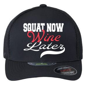 Squat Now Wine Later Fitness Bodybuilding Gym Gift Flexfit Unipanel Trucker Cap