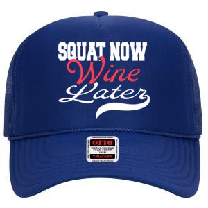 Squat Now Wine Later Fitness Bodybuilding Gym Gift High Crown Mesh Back Trucker Hat