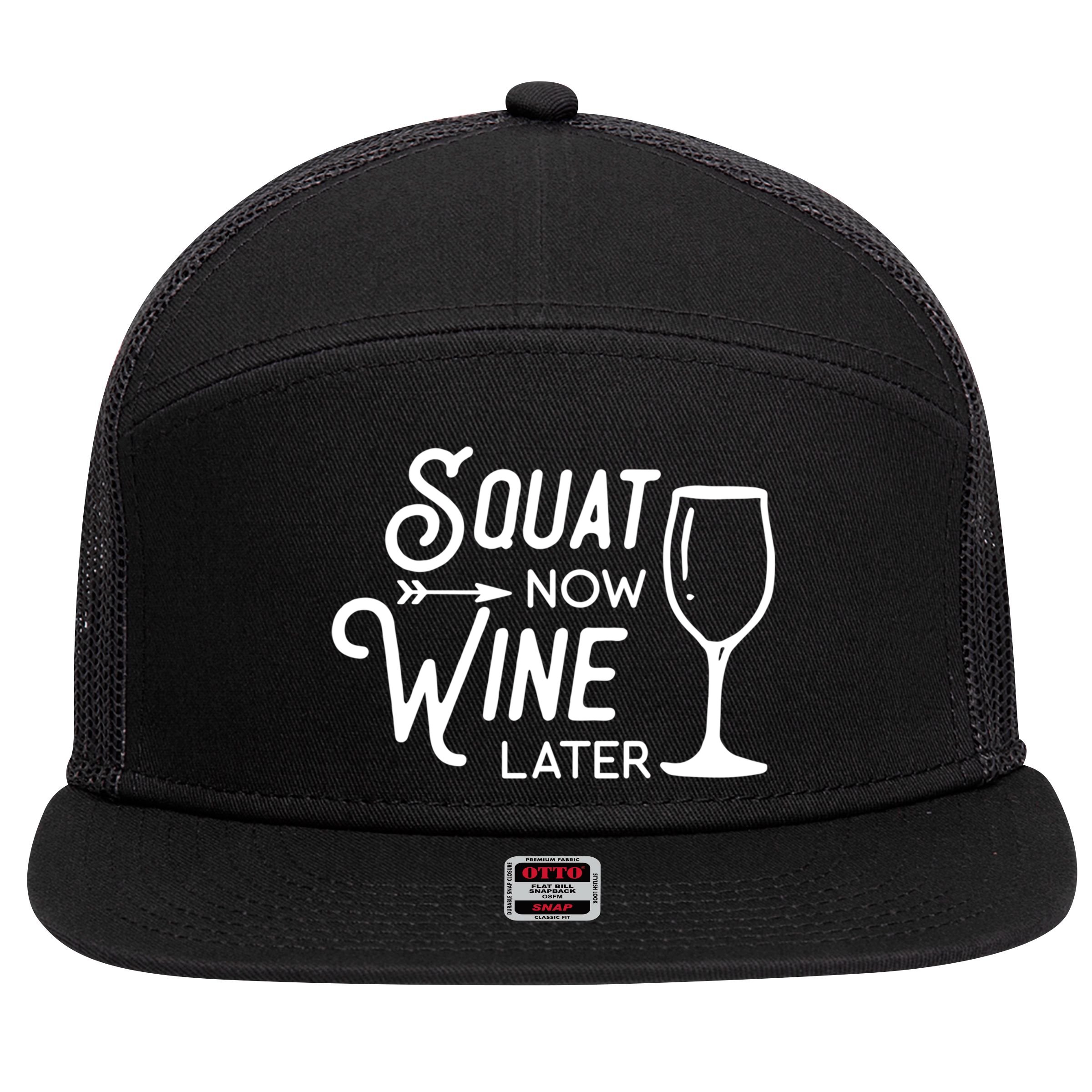 Squat Now Wine Later: Funny Squat Wine Gift 7 Panel Mesh Trucker Snapback Hat