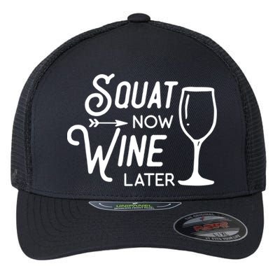 Squat Now Wine Later: Funny Squat Wine Gift Flexfit Unipanel Trucker Cap