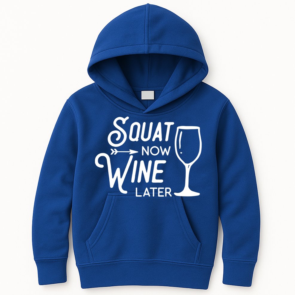 Squat Now Wine Later: Funny Squat Wine Gift Kids Hoodie