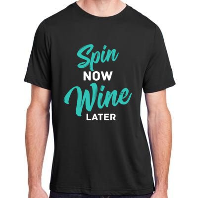 Spin Now Wine Later Gym Class Fitness Workout Humor Gift Adult ChromaSoft Performance T-Shirt