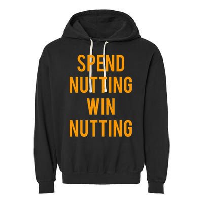 Spend Nutting Win Nutting Next Match Supporter Garment-Dyed Fleece Hoodie