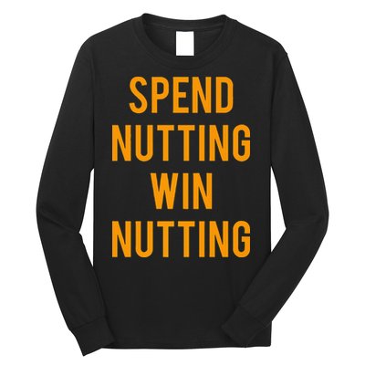 Spend Nutting Win Nutting Next Match Supporter Long Sleeve Shirt