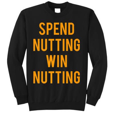 Spend Nutting Win Nutting Next Match Supporter Sweatshirt