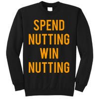 Spend Nutting Win Nutting Next Match Supporter Sweatshirt