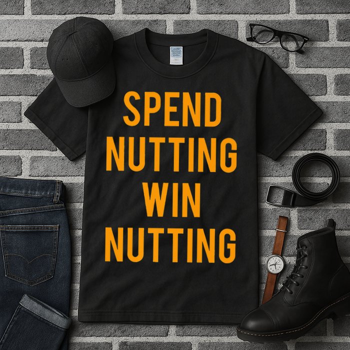 Spend Nutting Win Nutting Next Match Supporter Tall T-Shirt