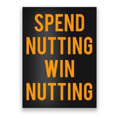 Spend Nutting Win Nutting Next Match Supporter Poster